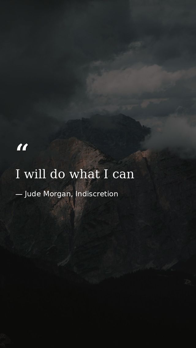 I will do what I can — Jude Morgan, Indiscretion