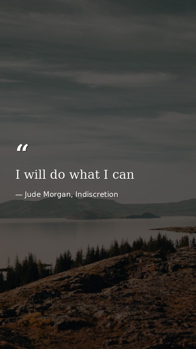 I will do what I can — Jude Morgan, Indiscretion