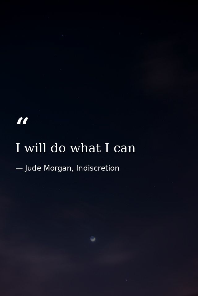 I will do what I can — Jude Morgan, Indiscretion