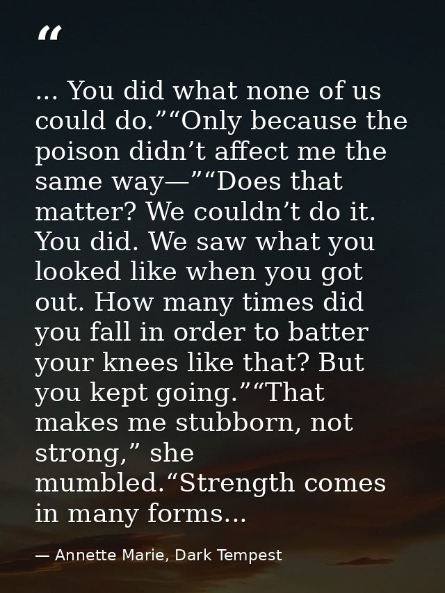 ... You did what none of us could do.”“Only because the poison didn’t affect me the same way—”“Does that matter? We coul — Annette Marie, Dark Tempest