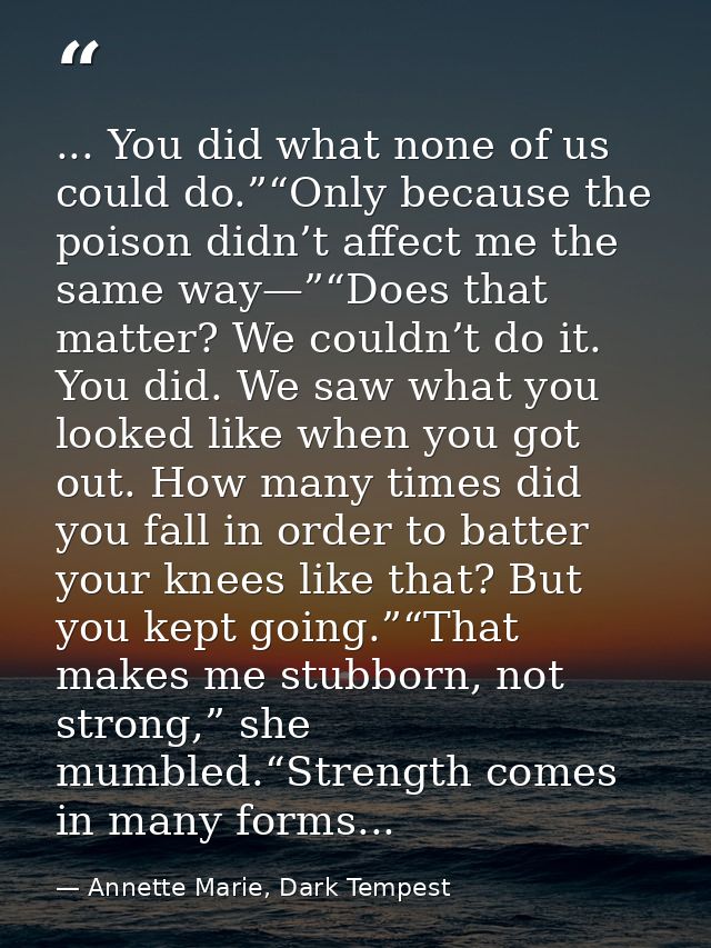 ... You did what none of us could do.”“Only because the poison didn’t affect me the same way—”“Does that matter? We coul — Annette Marie, Dark Tempest