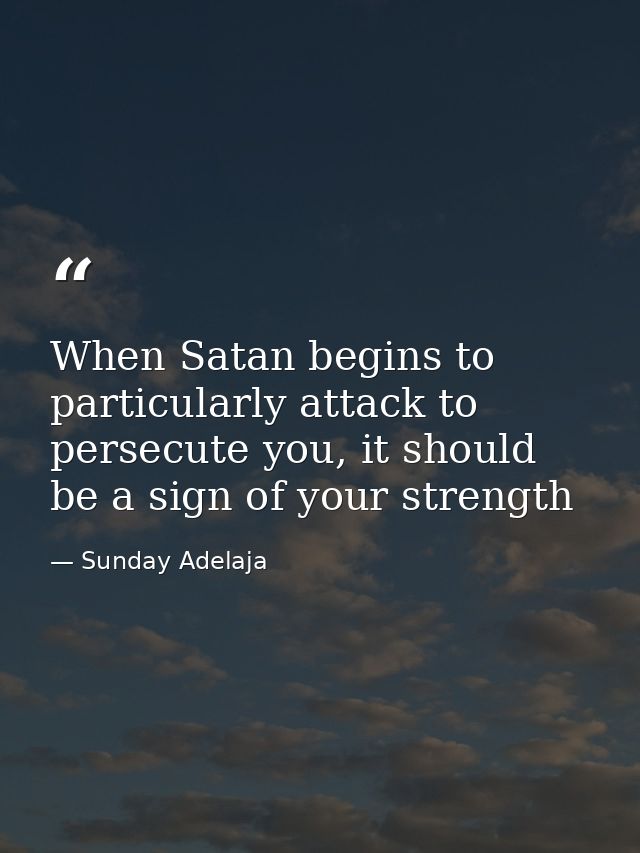 When Satan begins to particularly attack to persecute you, it should be a sign of your strength — Sunday Adelaja