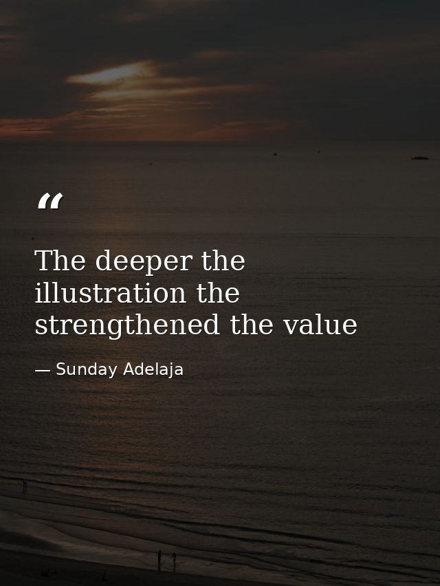 The deeper the illustration the strengthened the value — Sunday Adelaja