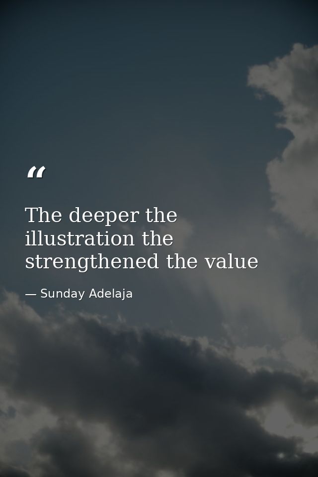 The deeper the illustration the strengthened the value — Sunday Adelaja