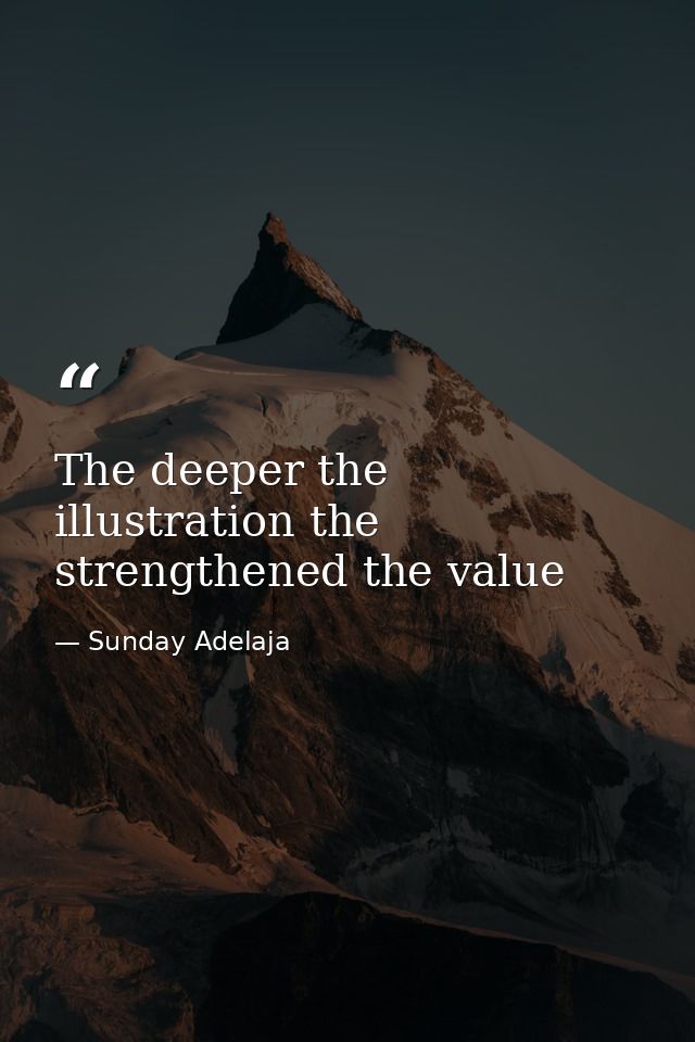 The deeper the illustration the strengthened the value — Sunday Adelaja