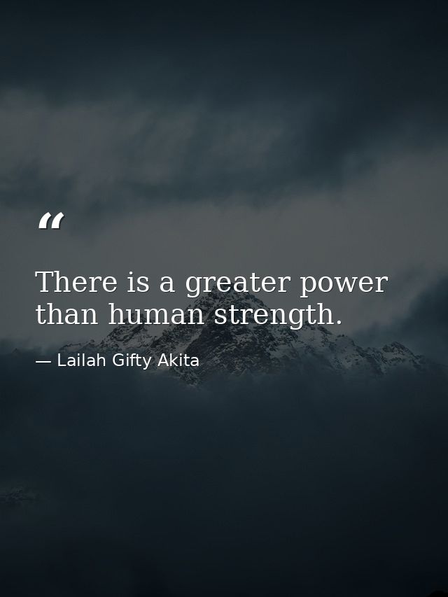 There is a greater power than human strength. — Lailah Gifty Akita