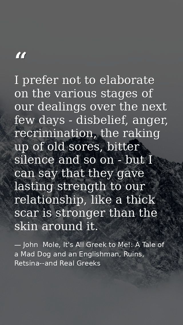 I prefer not to elaborate on the various stages of our dealings over the next few days - disbelief, anger, recrimination — John  Mole, It's All Greek to Me!: A Tale of a Mad Dog and an Englishman, Ruins, Retsina--and Real Greeks