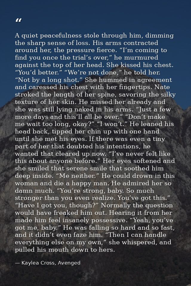 A quiet peacefulness stole through him, dimming the sharp sense of loss. His arms contracted around her, the pressure fi — Kaylea Cross, Avenged