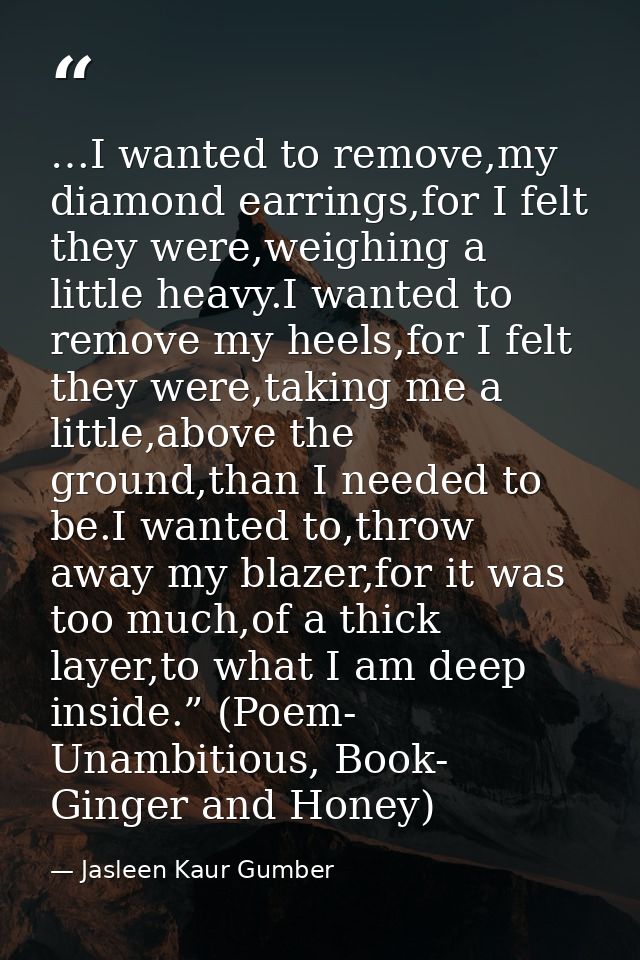 …I wanted to remove,my diamond earrings,for I felt they were,weighing a little heavy.I wanted to remove my heels,for I f — Jasleen Kaur Gumber