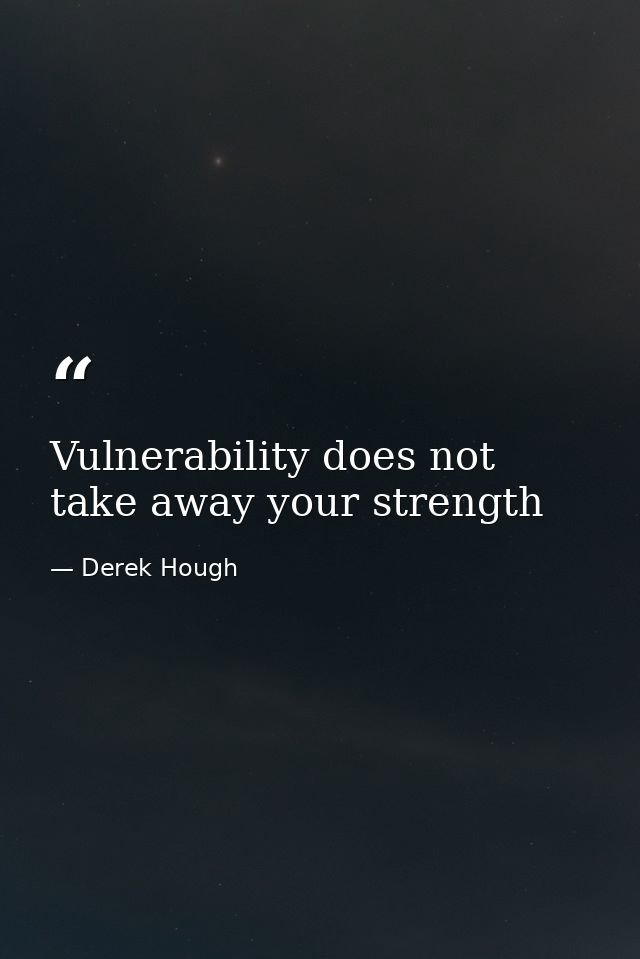 Vulnerability does not take away your strength — Derek Hough