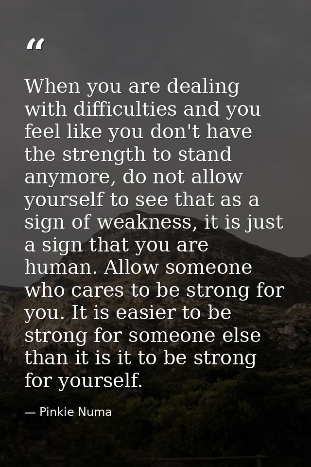 When you are dealing with difficulties and you feel like you don't have the strength to stand anymore, do not allow your — Pinkie Numa