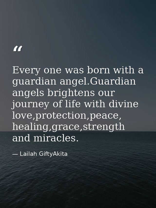 Every one was born with a guardian angel.Guardian angels brightens our journey of life with divine love,protection,peace — Lailah GiftyAkita