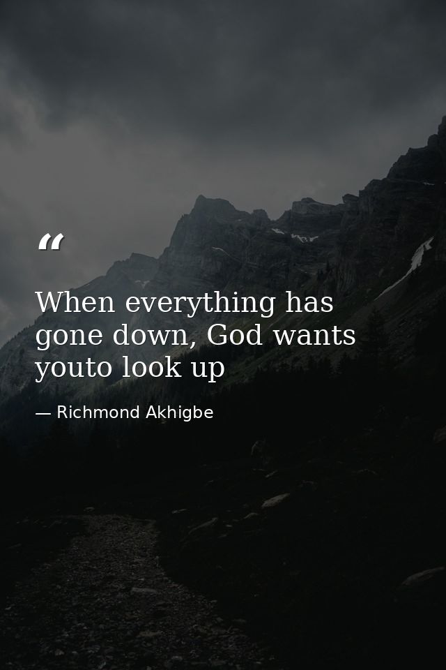 When everything has gone down, God wants youto look up — Richmond Akhigbe