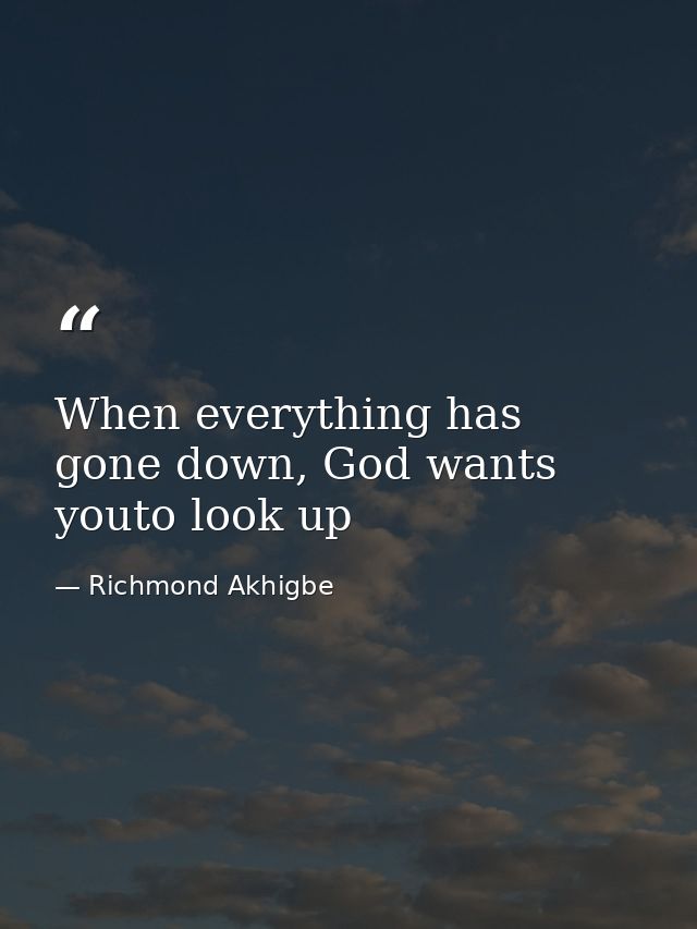 When everything has gone down, God wants youto look up — Richmond Akhigbe