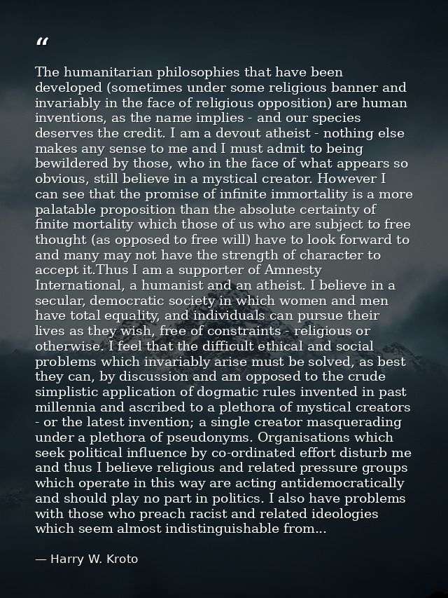The humanitarian philosophies that have been developed (sometimes under some religious banner and invariably in the face — Harry W. Kroto
