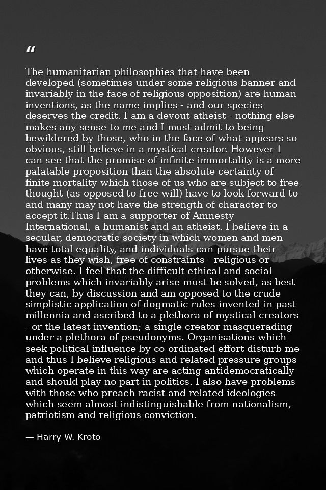 The humanitarian philosophies that have been developed (sometimes under some religious banner and invariably in the face — Harry W. Kroto