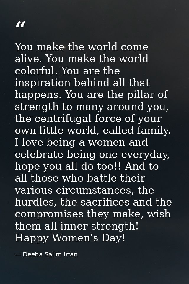 You make the world come alive. You make the world colorful. You are the inspiration behind all that happens. You are the — Deeba Salim Irfan
