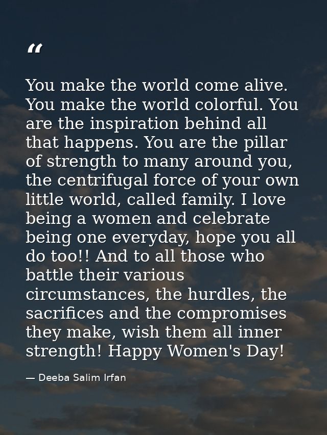 You make the world come alive. You make the world colorful. You are the inspiration behind all that happens. You are the — Deeba Salim Irfan