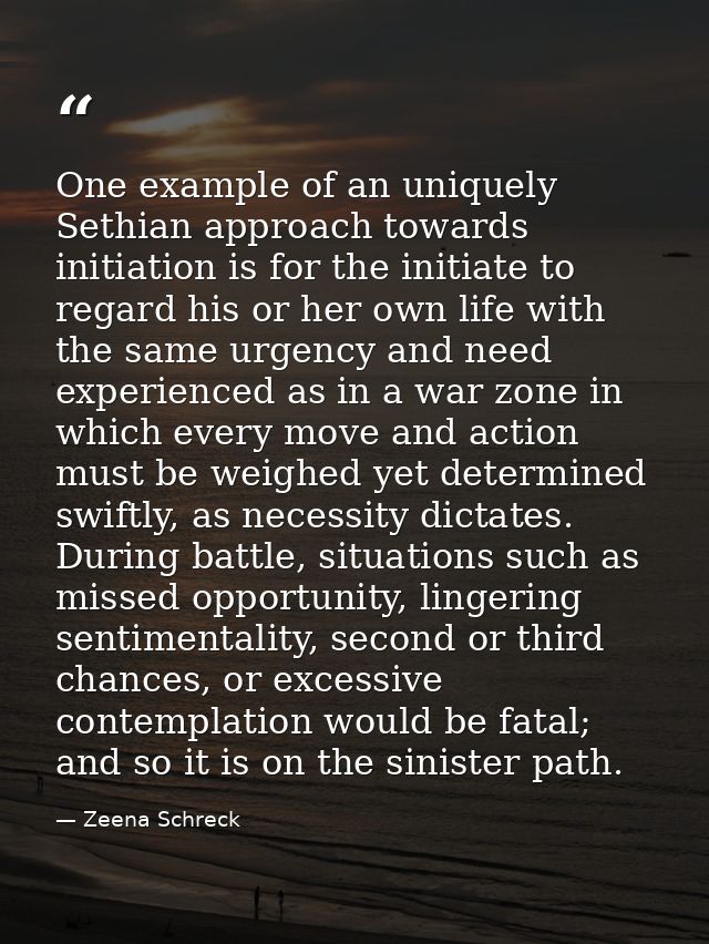 One example of an uniquely Sethian approach towards initiation is for the initiate to regard his or her own life with th — Zeena Schreck