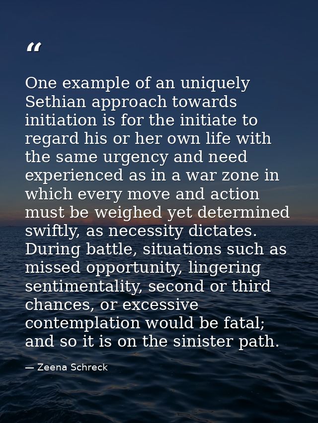 One example of an uniquely Sethian approach towards initiation is for the initiate to regard his or her own life with th — Zeena Schreck