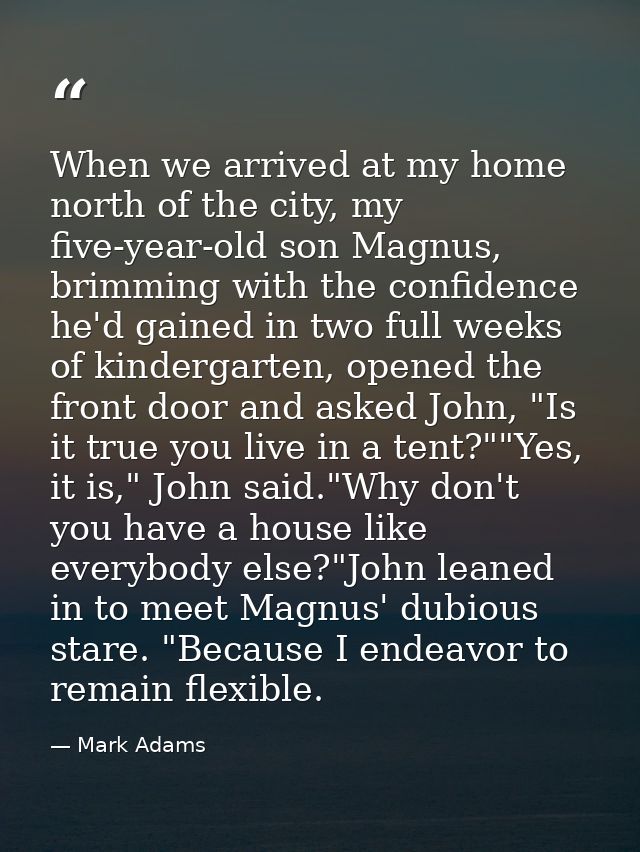 When we arrived at my home north of the city, my five-year-old son Magnus, brimming with the confidence he'd gained in t — Mark Adams