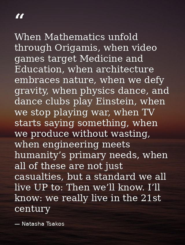 When Mathematics unfold through Origamis, when video games target Medicine and Education, when architecture embraces nat — Natasha Tsakos