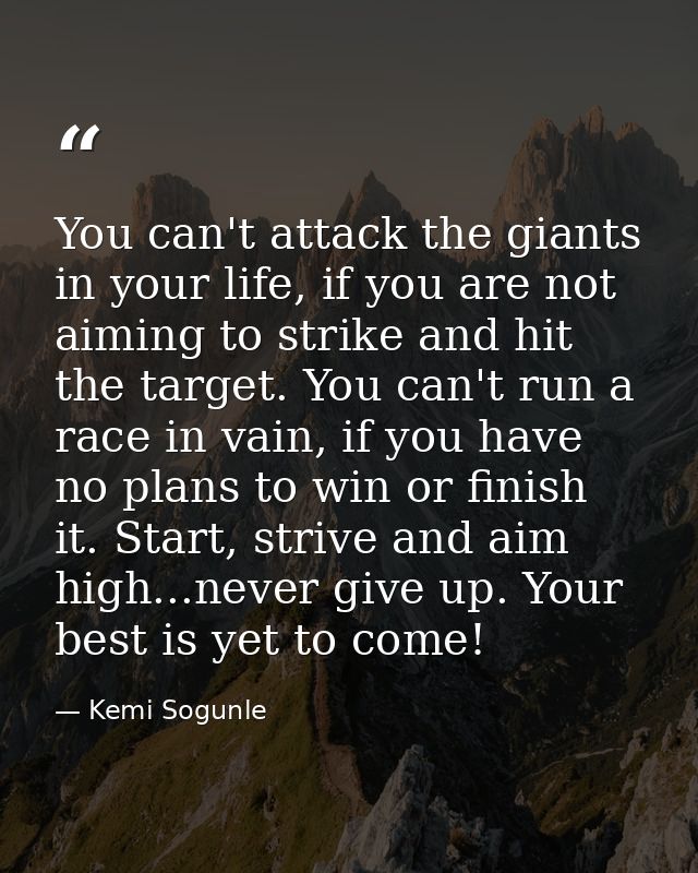 You can't attack the giants in your life, if you are not aiming to strike and hit the target. You can't run a race in va — Kemi Sogunle