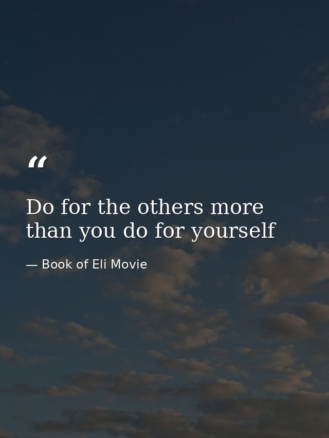 Do for the others more than you do for yourself — Book of Eli Movie