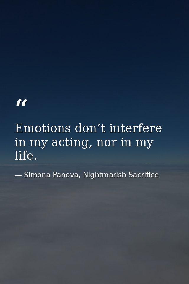 Emotions don’t interfere in my acting, nor in my life. — Simona Panova, Nightmarish Sacrifice