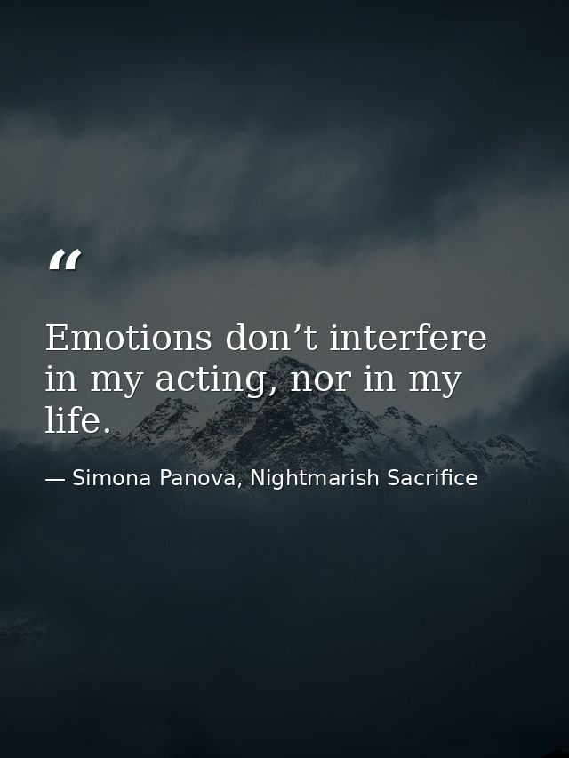 Emotions don’t interfere in my acting, nor in my life. — Simona Panova, Nightmarish Sacrifice