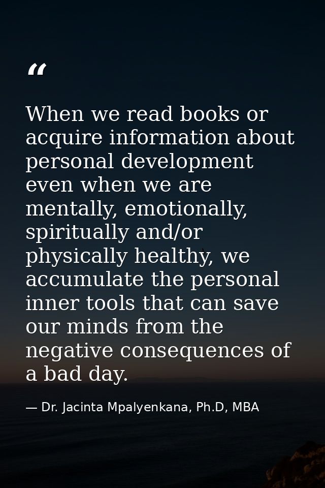When we read books or acquire information about personal development even when we are mentally, emotionally, spiritually — Dr. Jacinta Mpalyenkana, Ph.D, MBA