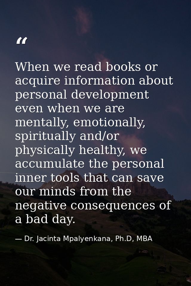 When we read books or acquire information about personal development even when we are mentally, emotionally, spiritually — Dr. Jacinta Mpalyenkana, Ph.D, MBA