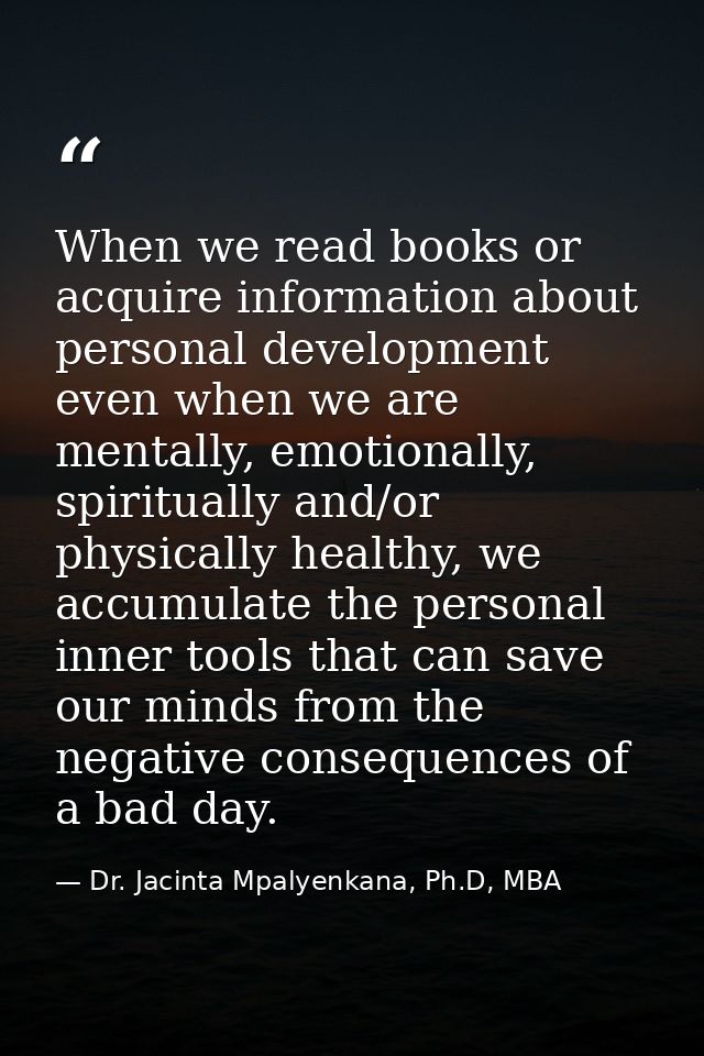 When we read books or acquire information about personal development even when we are mentally, emotionally, spiritually — Dr. Jacinta Mpalyenkana, Ph.D, MBA