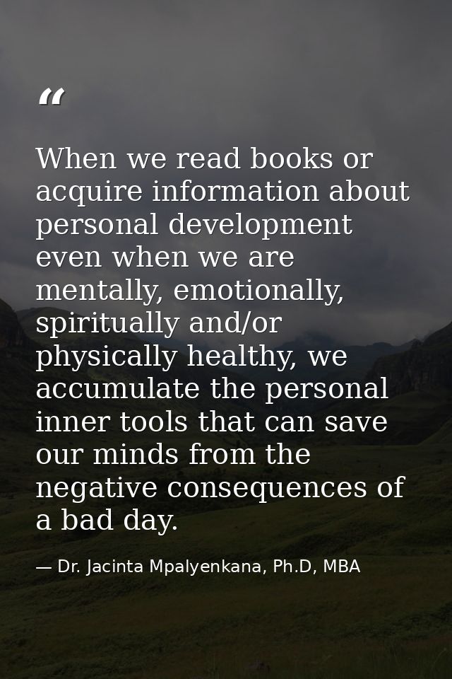 When we read books or acquire information about personal development even when we are mentally, emotionally, spiritually — Dr. Jacinta Mpalyenkana, Ph.D, MBA