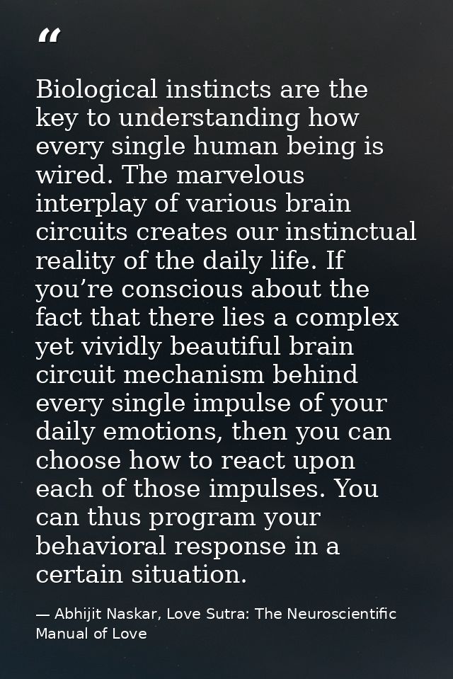 Biological instincts are the key to understanding how every single human being is wired. The marvelous interplay of vari — Abhijit Naskar, Love Sutra: The Neuroscientific Manual of Love