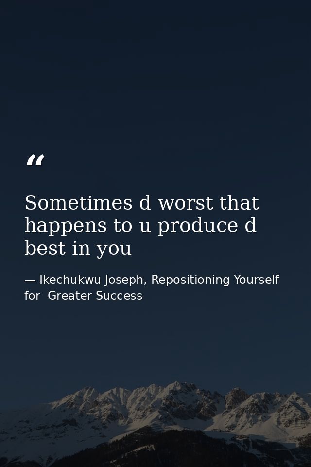 Sometimes d worst that happens to u produce d best in you — Ikechukwu Joseph, Repositioning Yourself for  Greater Success
