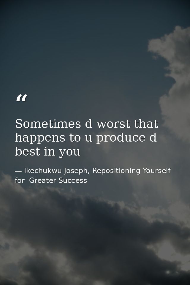 Sometimes d worst that happens to u produce d best in you — Ikechukwu Joseph, Repositioning Yourself for  Greater Success