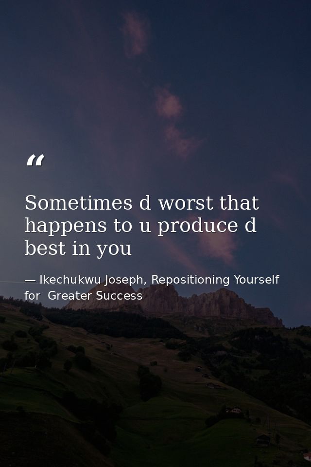 Sometimes d worst that happens to u produce d best in you — Ikechukwu Joseph, Repositioning Yourself for  Greater Success