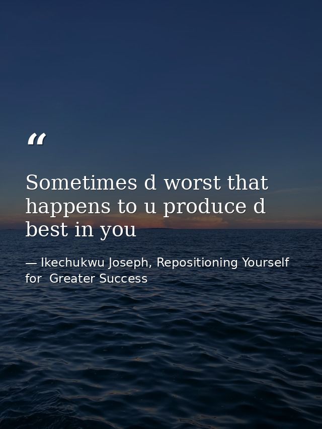 Sometimes d worst that happens to u produce d best in you — Ikechukwu Joseph, Repositioning Yourself for  Greater Success