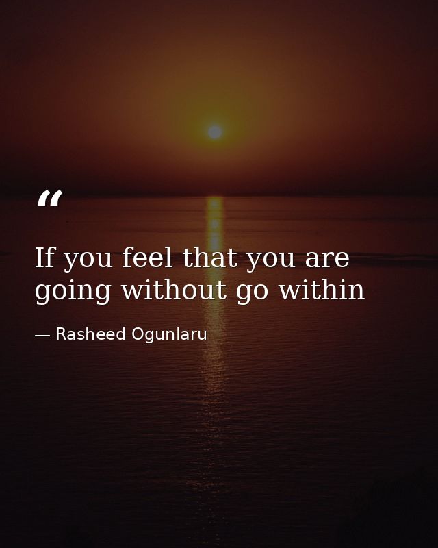 If you feel that you are going without go within — Rasheed Ogunlaru