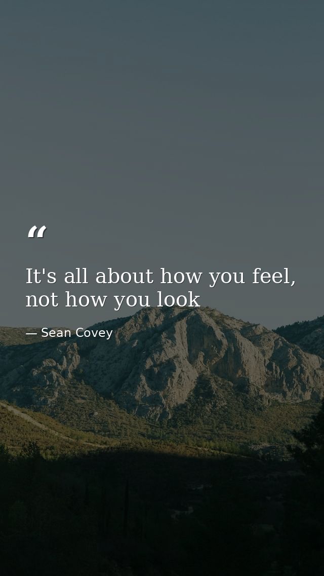 It's all about how you feel, not how you look — Sean Covey