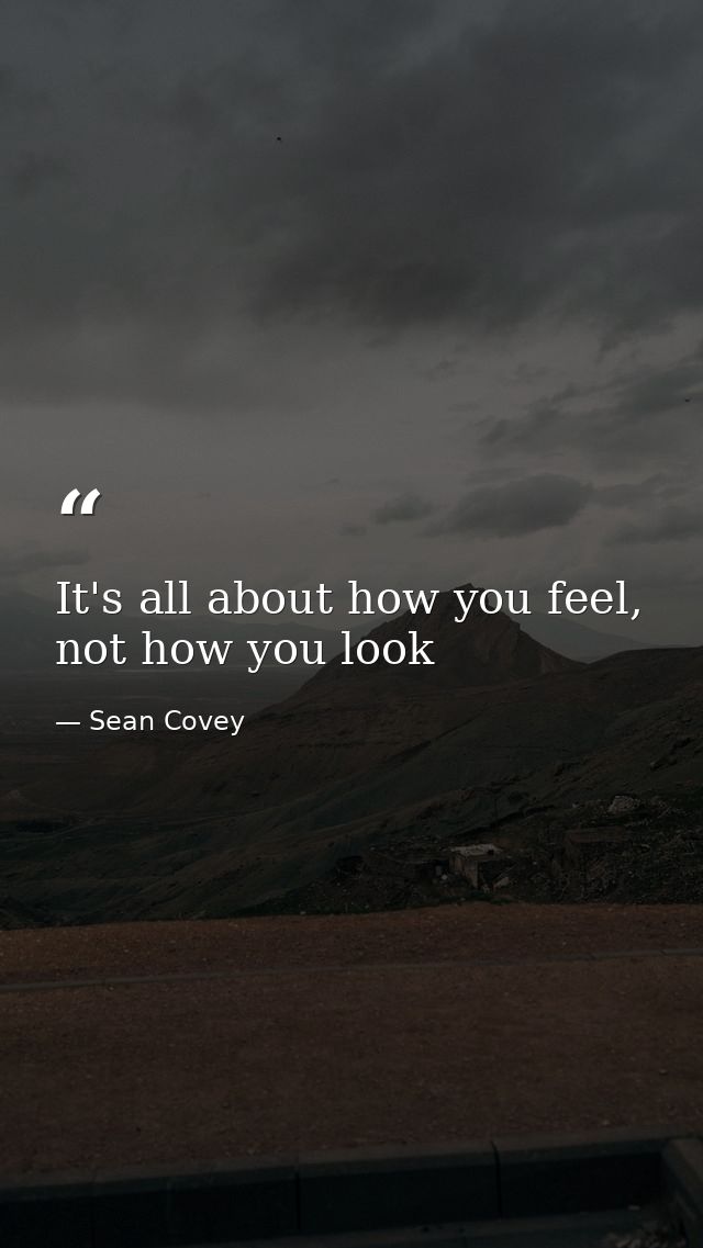 It's all about how you feel, not how you look — Sean Covey
