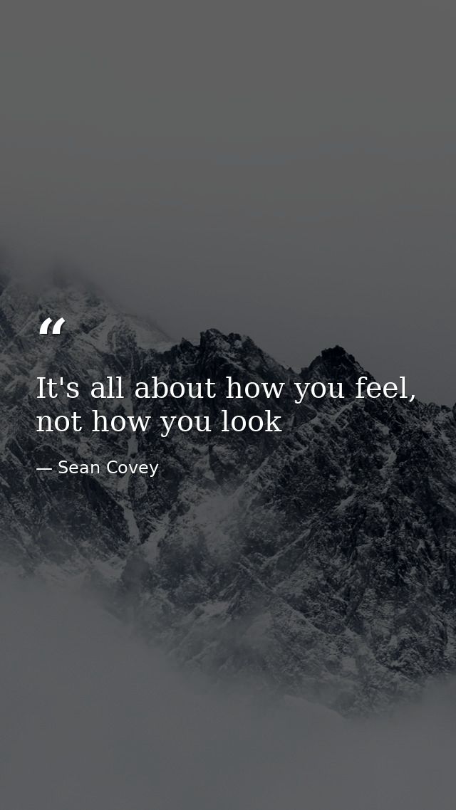 It's all about how you feel, not how you look — Sean Covey