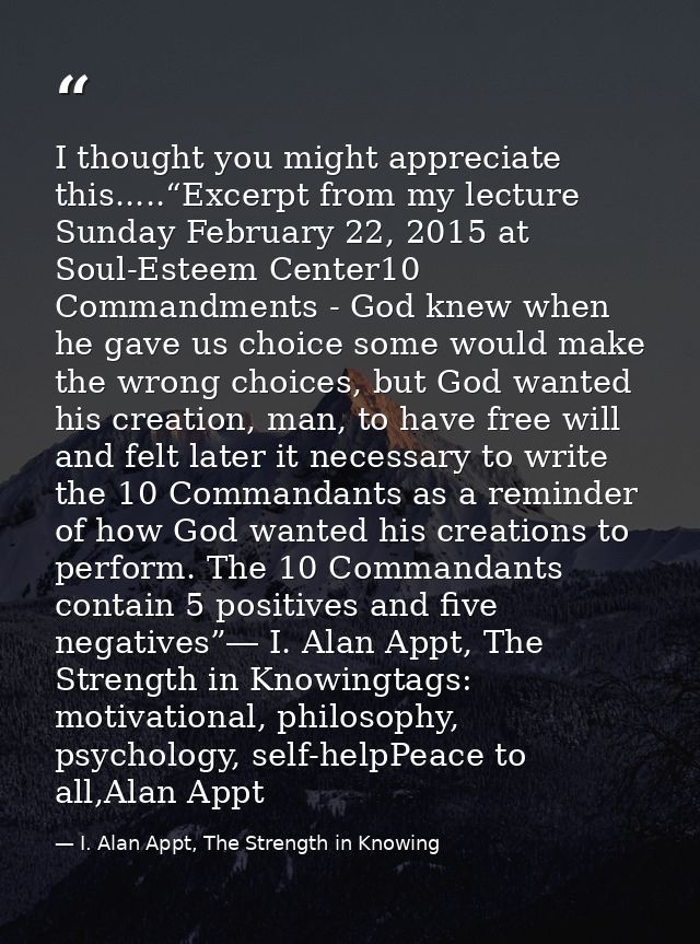 I thought you might appreciate this.....“Excerpt from my lecture Sunday February 22, 2015 at Soul-Esteem Center10 Comman — I. Alan Appt, The Strength in Knowing