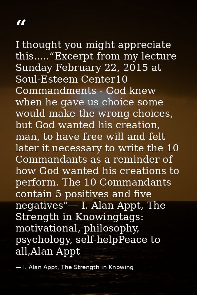 I thought you might appreciate this.....“Excerpt from my lecture Sunday February 22, 2015 at Soul-Esteem Center10 Comman — I. Alan Appt, The Strength in Knowing