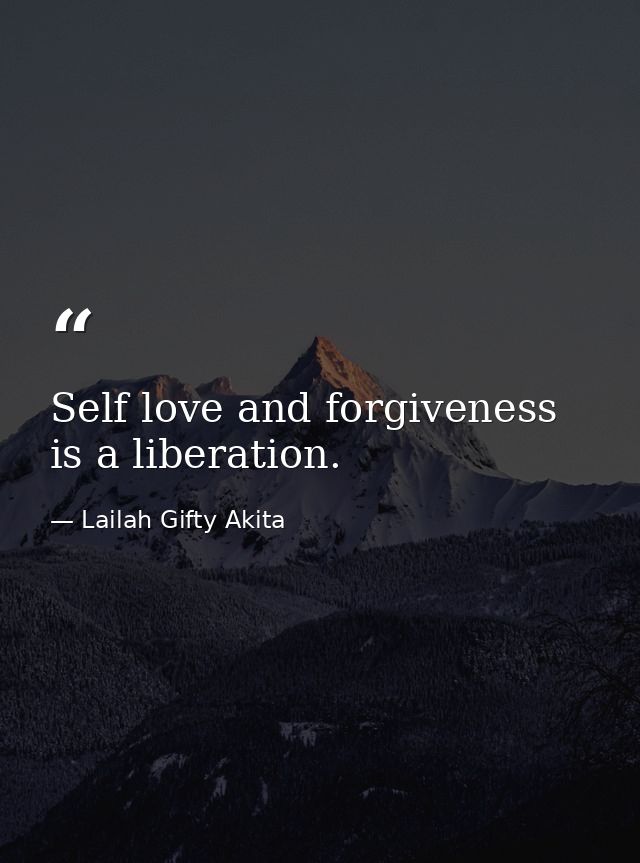 Self love and forgiveness is a liberation. — Lailah Gifty Akita