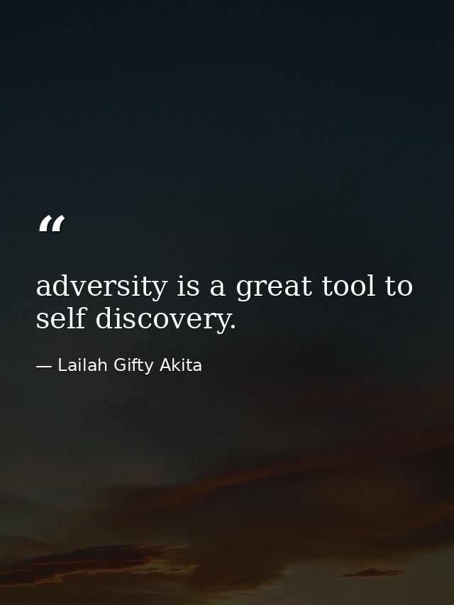 adversity is a great tool to self discovery. — Lailah Gifty Akita