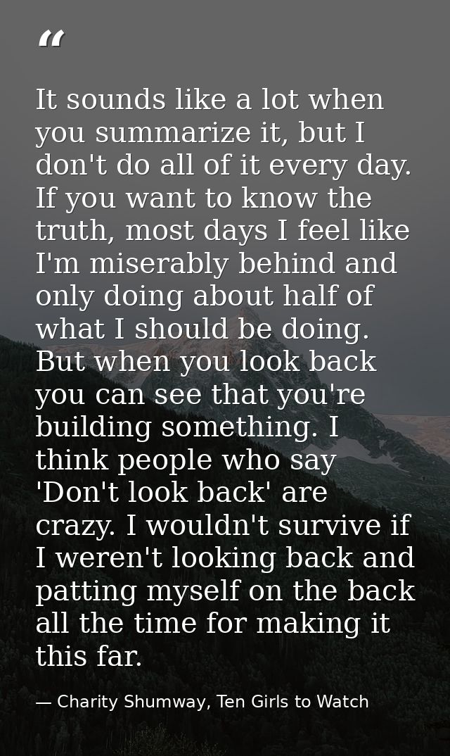 It sounds like a lot when you summarize it, but I don't do all of it every day. If you want to know the truth, most days — Charity Shumway, Ten Girls to Watch
