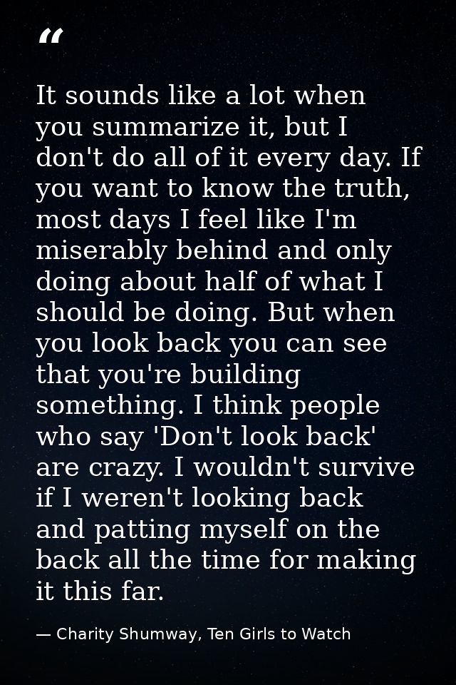It sounds like a lot when you summarize it, but I don't do all of it every day. If you want to know the truth, most days — Charity Shumway, Ten Girls to Watch