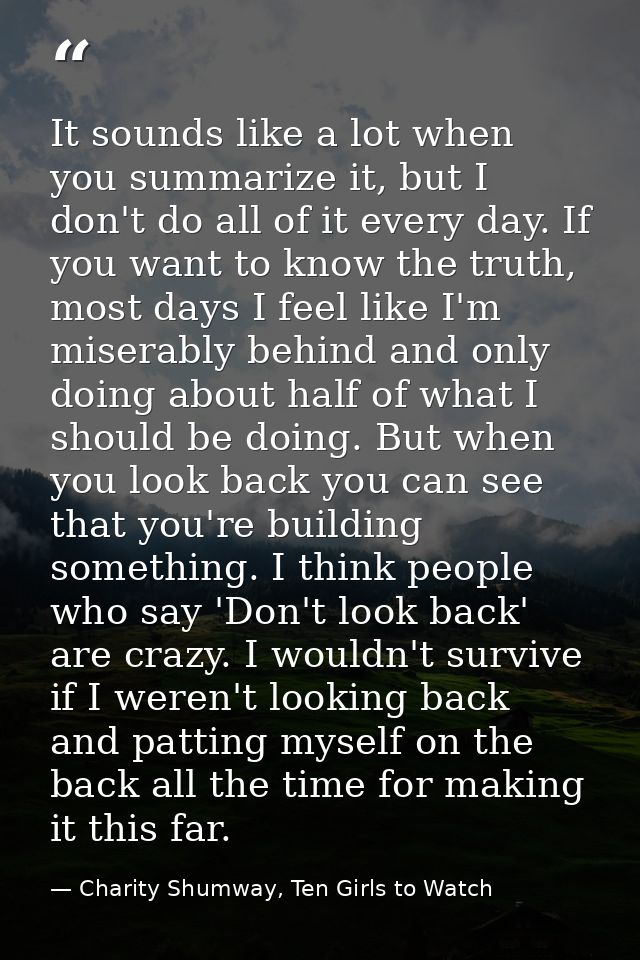 It sounds like a lot when you summarize it, but I don't do all of it every day. If you want to know the truth, most days — Charity Shumway, Ten Girls to Watch